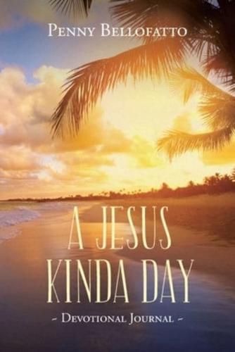 A Jesus Kinda Day: Devotional Journal