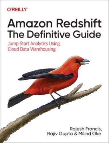 Amazon Redshift: The Definitive Guide