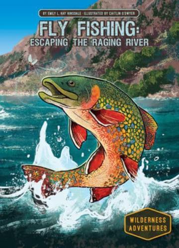 Fly Fishing: Escaping the Raging River