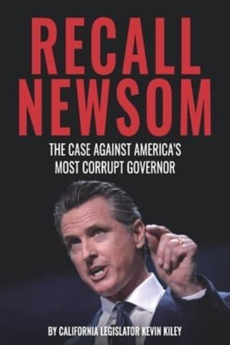 Recall Newsom: The Case Against America's Most Corrupt Governor
