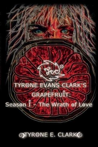 Tyrone Evans Clark's Grapefruit: Season I