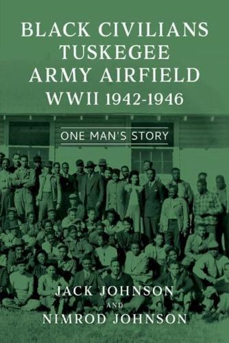 Black Civilians Tuskegee Army Airfield WWII 1942-1946