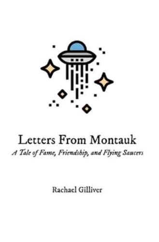 Letters From Montauk: A Tale of Fame, Friendship, and Flying Saucers
