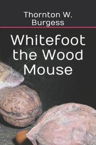 Whitefoot the Wood Mouse