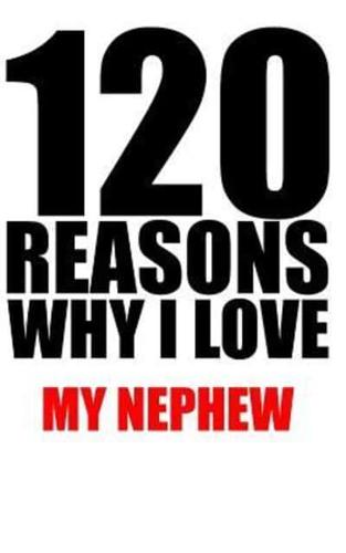 120 Reasons Why I Love My Nephew