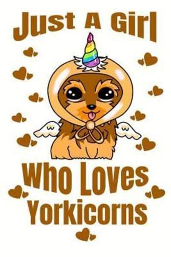 Just A Girl Who Loves Yorkicorns