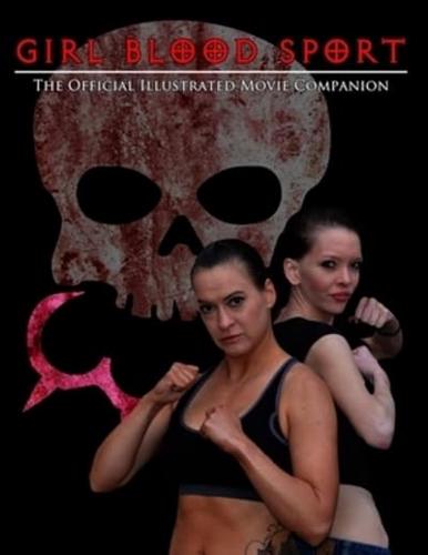 Girl Blood Sport: The Official Illustrated Movie Companion