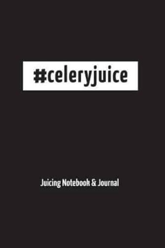 #CeleryJuice - Juicing Notebook & Journal