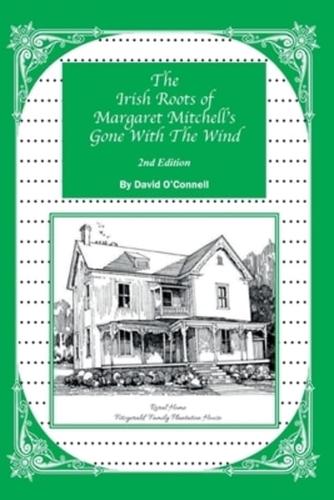 The Irish Roots of Margaret Mitchell's Gone With the Wind, 2nd Edition