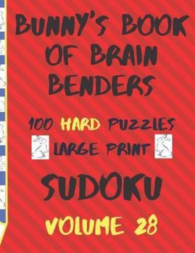 Bunnys Book of Brain Benders Volume 28 100 Hard Sudoku Puzzles Large Print