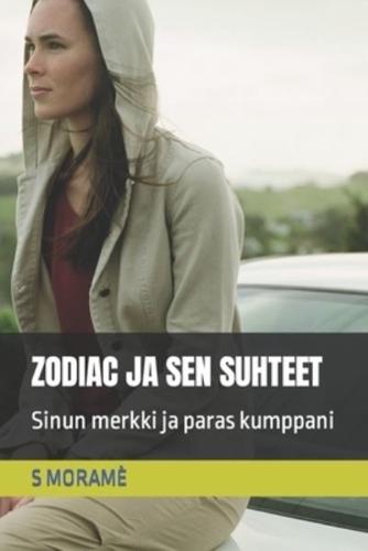 ZODIAC JA SEN SUHTEET: Sinun merkki ja paras kumppani