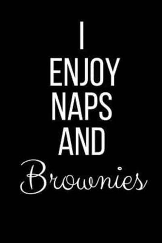 I Enjoy Naps And Brownies