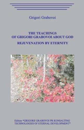 The Teachings of Grigori Grabovoi About God. Rejuvenation by Eternity.
