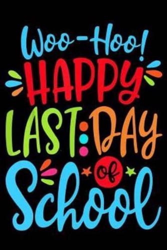 Woo-Hoo! Happy Last Day Of School