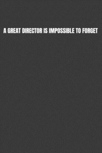 A Great Director Is Impossible to Forget