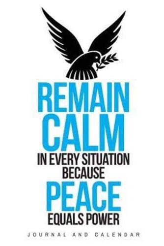 Remain Calm In Every Situation Because Peace Equals Power