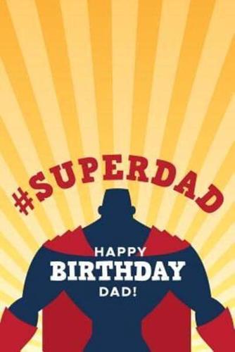 # Superdad Happy Birthday Dad