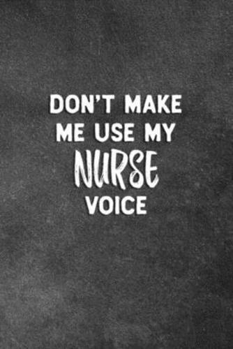 Don't Make Me Use My Nurse Voice