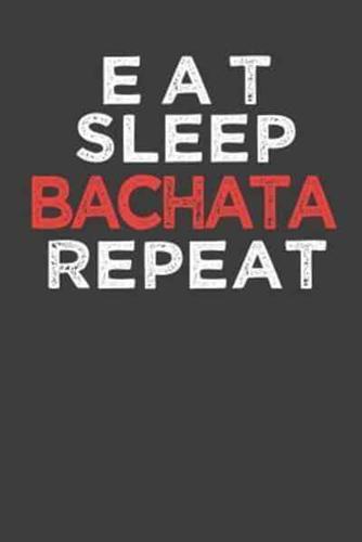 Eat Sleep Bachata Repeat