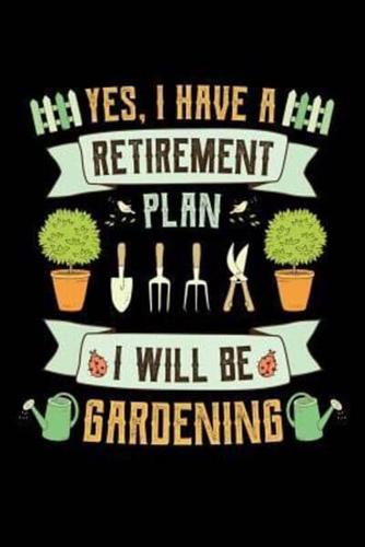 Yes I Have a Retirement Plan Gardening