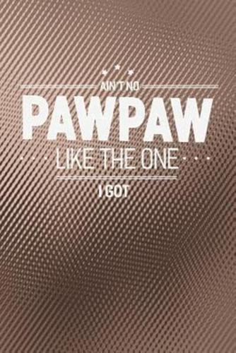 Ain't No Pawpaw Like The One I Got