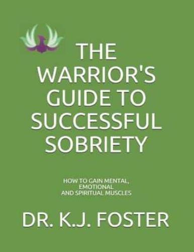 The Warrior's Guide to Successful Sobriety