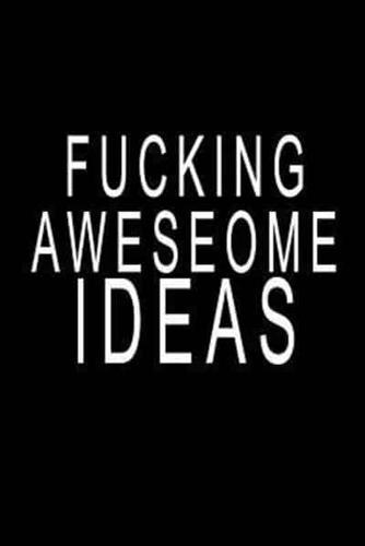 Fucking Awesome Ideas