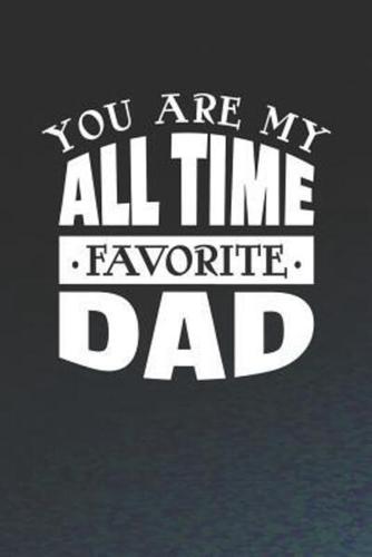 You Are My All Time Favorite Dad