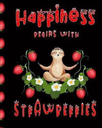 Happiness Begins With Strawberries