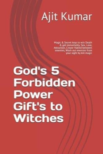God's 5 Forbidden Power Gift's to Witches