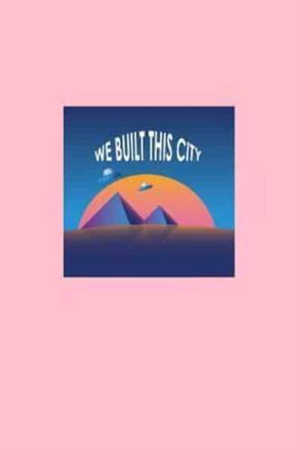 We Built This City