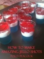 How to Make Amazing Delicious Jello Shots for Parties