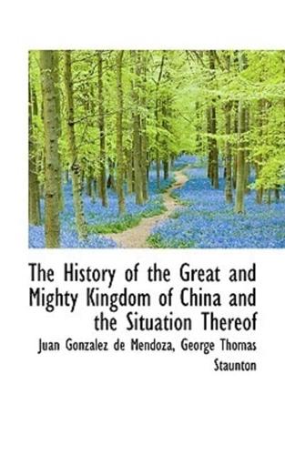 The History of the Great and Mighty Kingdom of China and the Situation Thereof