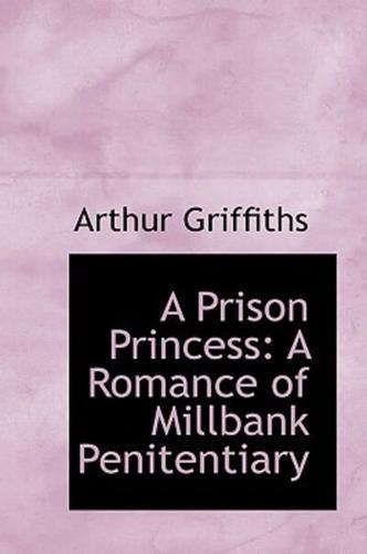 A Prison Princess: A Romance of Millbank Penitentiary