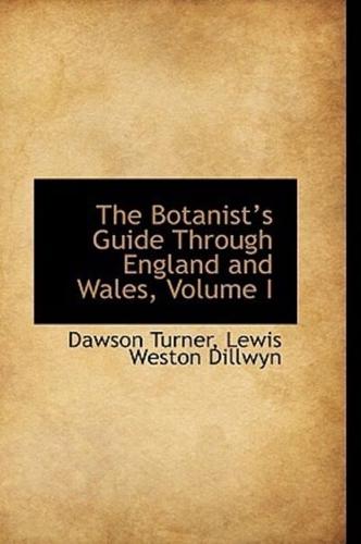 The Botanists Guide Through England and Wales, Volume I