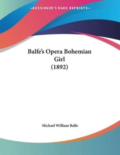 Balfe's Opera Bohemian Girl (1892)