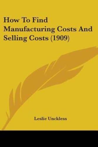 How To Find Manufacturing Costs And Selling Costs (1909)