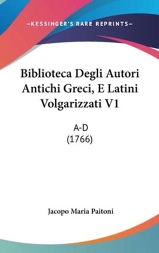 Biblioteca Degli Autori Antichi Greci, E Latini Volgarizzati V1