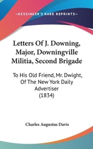 Letters Of J. Downing, Major, Downingville Militia, Second Brigade