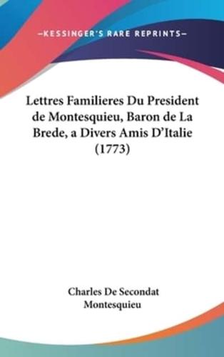 Lettres Familieres Du President De Montesquieu, Baron De La Brede, a Divers Amis D'Italie (1773)
