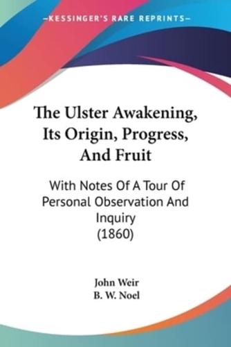 The Ulster Awakening, Its Origin, Progress, And Fruit