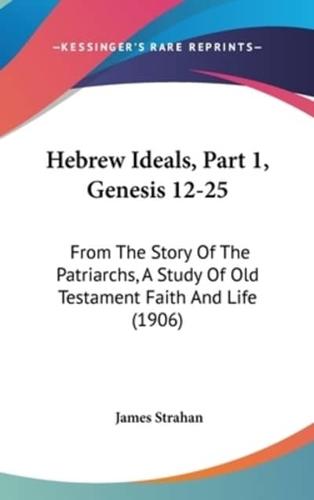 Hebrew Ideals, Part 1, Genesis 12-25