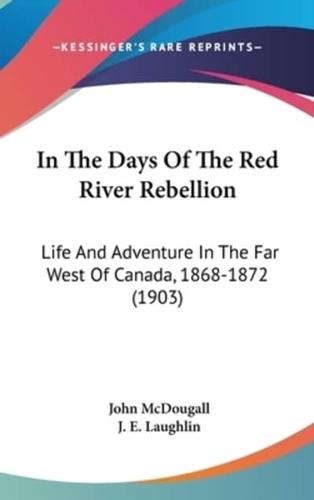 In The Days Of The Red River Rebellion