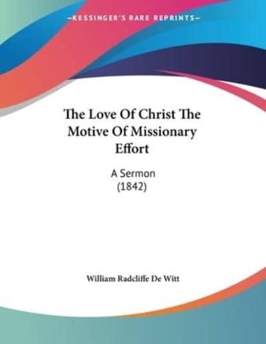 The Love Of Christ The Motive Of Missionary Effort