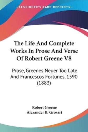 The Life And Complete Works In Prose And Verse Of Robert Greene V8