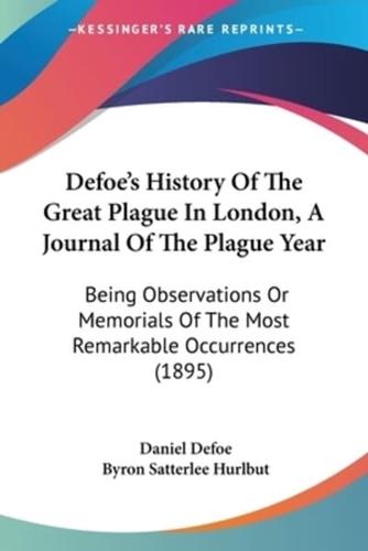 Defoe's History Of The Great Plague In London, A Journal Of The Plague Year