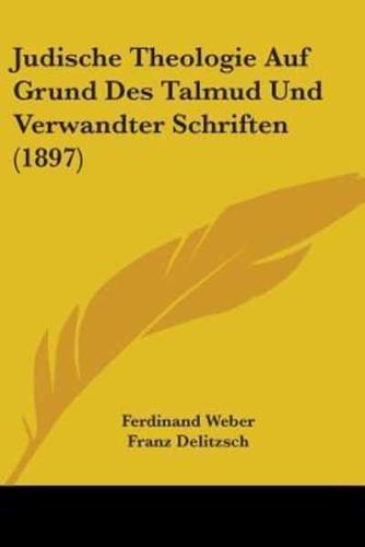 Judische Theologie Auf Grund Des Talmud Und Verwandter Schriften (1897)