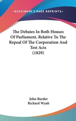 The Debates In Both Houses Of Parliament, Relative To The Repeal Of The Corporation And Test Acts (1829)
