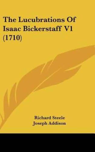 The Lucubrations Of Isaac Bickerstaff V1 (1710)