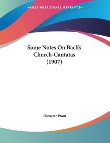 Some Notes On Bach's Church-Cantatas (1907)